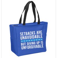 Setbacks Are Unavoidable But Giving Up Is Unforgivable Zip Tote Bag