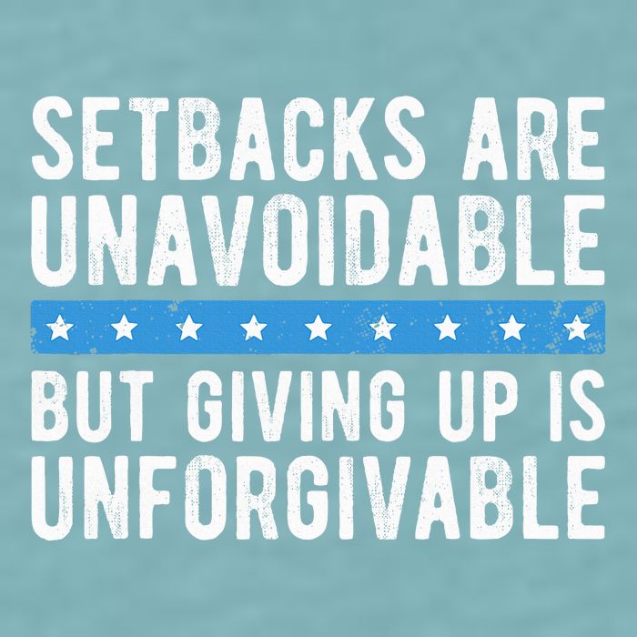Setbacks Are Unavoidable But Giving Up Is Unforgivable Sueded Cloud Jersey T-Shirt