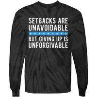 Setbacks Are Unavoidable But Giving Up Is Unforgivable Tie-Dye Long Sleeve Shirt