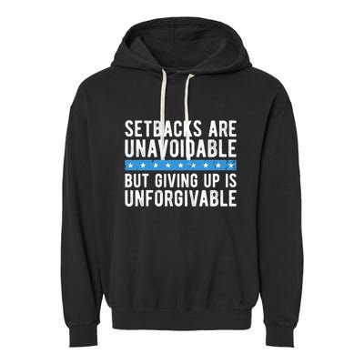 Setbacks Are Unavoidable But Giving Up Is Unforgivable Garment-Dyed Fleece Hoodie