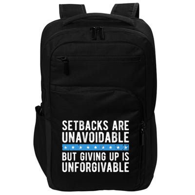 Setbacks Are Unavoidable But Giving Up Is Unforgivable Impact Tech Backpack