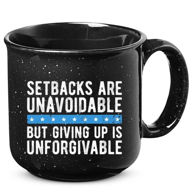 Setbacks Are Unavoidable But Giving Up Is Unforgivable 15oz Campfire Ceramic Mug