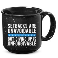 Setbacks Are Unavoidable But Giving Up Is Unforgivable 15oz Campfire Ceramic Mug