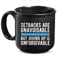 Setbacks Are Unavoidable But Giving Up Is Unforgivable 15oz Campfire Ceramic Mug