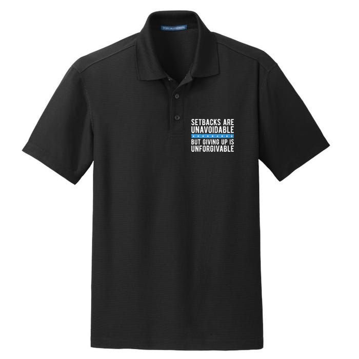 Setbacks Are Unavoidable But Giving Up Is Unforgivable Dry Zone Grid Polo