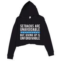 Setbacks Are Unavoidable But Giving Up Is Unforgivable Crop Fleece Hoodie