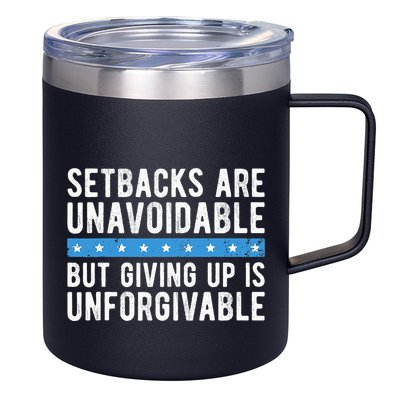 Setbacks Are Unavoidable But Giving Up Is Unforgivable 12oz Stainless Steel Coffee Mug