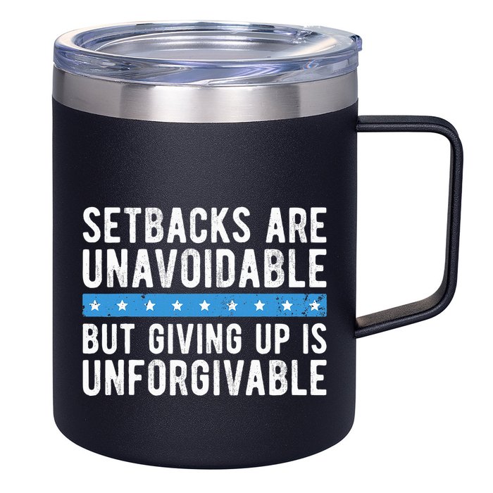 Setbacks Are Unavoidable But Giving Up Is Unforgivable 12oz Stainless Steel Coffee Mug