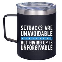 Setbacks Are Unavoidable But Giving Up Is Unforgivable 12oz Stainless Steel Coffee Mug