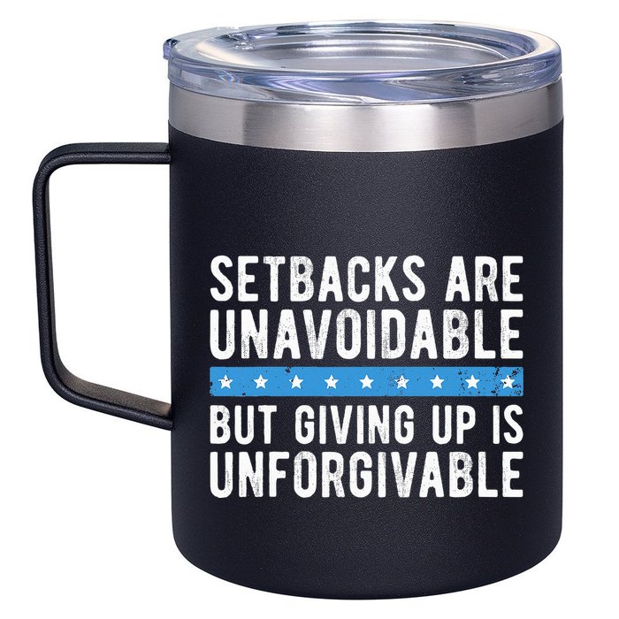 Setbacks Are Unavoidable But Giving Up Is Unforgivable 12oz Stainless Steel Coffee Mug