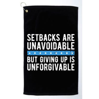Setbacks Are Unavoidable But Giving Up Is Unforgivable Golf Towel