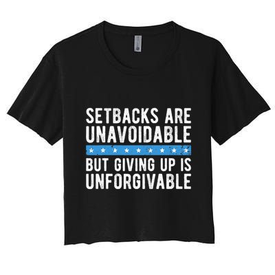 Setbacks Are Unavoidable But Giving Up Is Unforgivable Crop Top