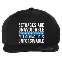 Setbacks Are Unavoidable But Giving Up Is Unforgivable Wool Snapback Cap