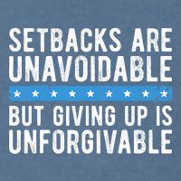 Setbacks Are Unavoidable But Giving Up Is Unforgivable Garment-Dyed Sweatshirt