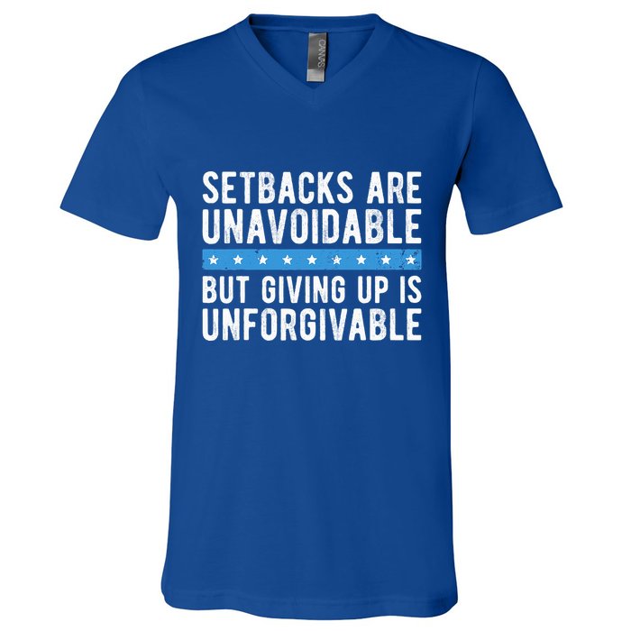 Setbacks Are Unavoidable But Giving Up Is Unforgivable V-Neck T-Shirt