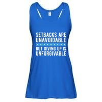 Setbacks Are Unavoidable But Giving Up Is Unforgivable Ladies Essential Flowy Tank