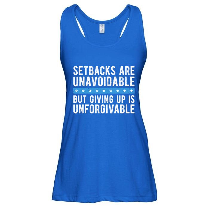 Setbacks Are Unavoidable But Giving Up Is Unforgivable Ladies Essential Flowy Tank