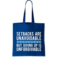 Setbacks Are Unavoidable But Giving Up Is Unforgivable Bag