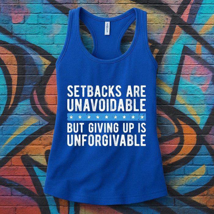 Setbacks Are Unavoidable But Giving Up Is Unforgivable Womens Tank Top
