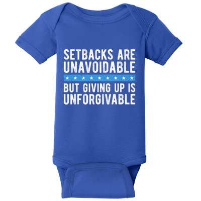 Setbacks Are Unavoidable But Giving Up Is Unforgivable Baby Bodysuit