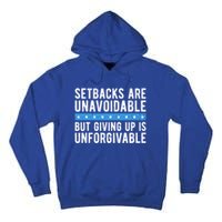 Setbacks Are Unavoidable But Giving Up Is Unforgivable Tall Hoodie