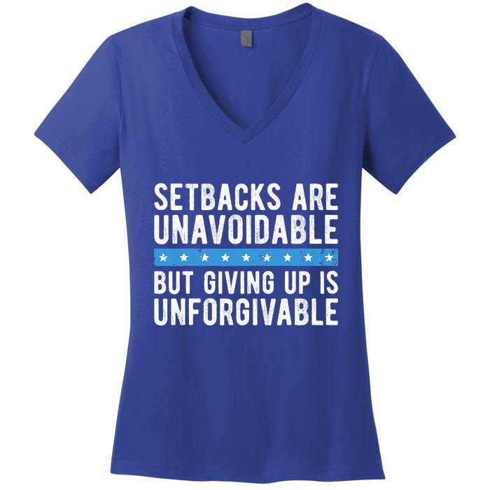 Setbacks Are Unavoidable But Giving Up Is Unforgivable Women's V-Neck T-Shirt