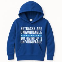 Setbacks Are Unavoidable But Giving Up Is Unforgivable Kids Hoodie