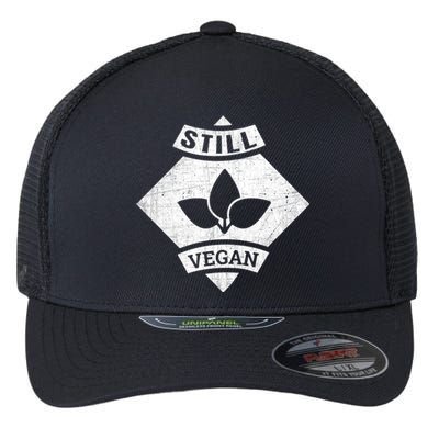 Still A Vegan Funny Vegetarian Veggie Plant Powered Gift Flexfit Unipanel Trucker Cap