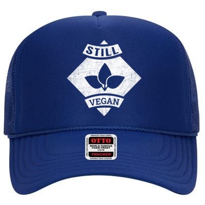 Still A Vegan Funny Vegetarian Veggie Plant Powered Gift High Crown Mesh Back Trucker Hat