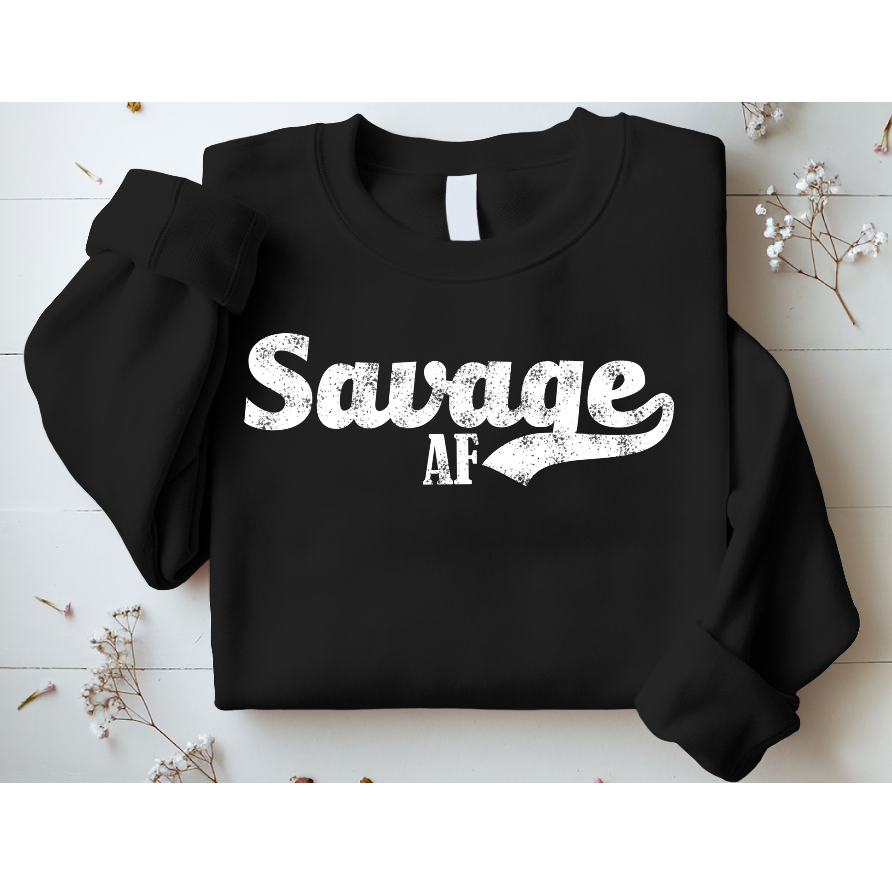 Savage AF Sweatshirt