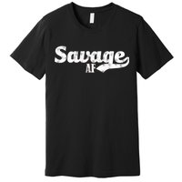 Savage AF Premium T-Shirt