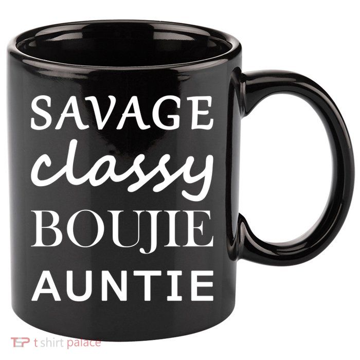 Savage Classy Bougie Auntie Funny Aunt 11oz C Handle Ceramic Mug