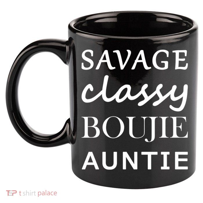Savage Classy Bougie Auntie Funny Aunt 11oz C Handle Ceramic Mug