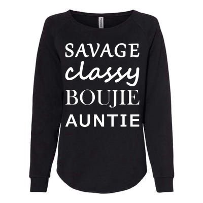 Savage Classy Bougie Auntie Funny Aunt Womens California Wash Sweatshirt