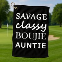 Savage Classy Bougie Auntie Funny Aunt Golf Towel
