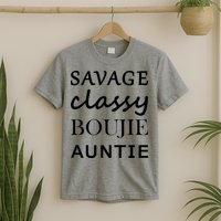 Savage Classy Bougie Auntie Funny Aunt T-Shirt