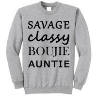 Savage Classy Bougie Auntie Funny Aunt Tall Sweatshirt