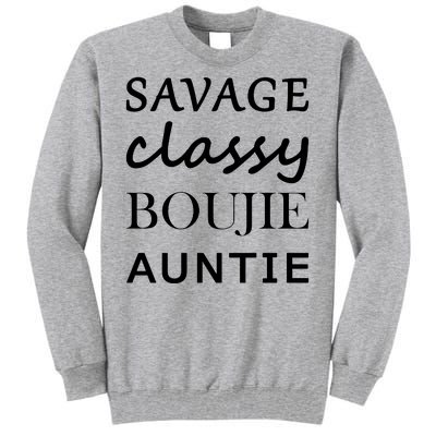 Savage Classy Bougie Auntie Funny Aunt Tall Sweatshirt