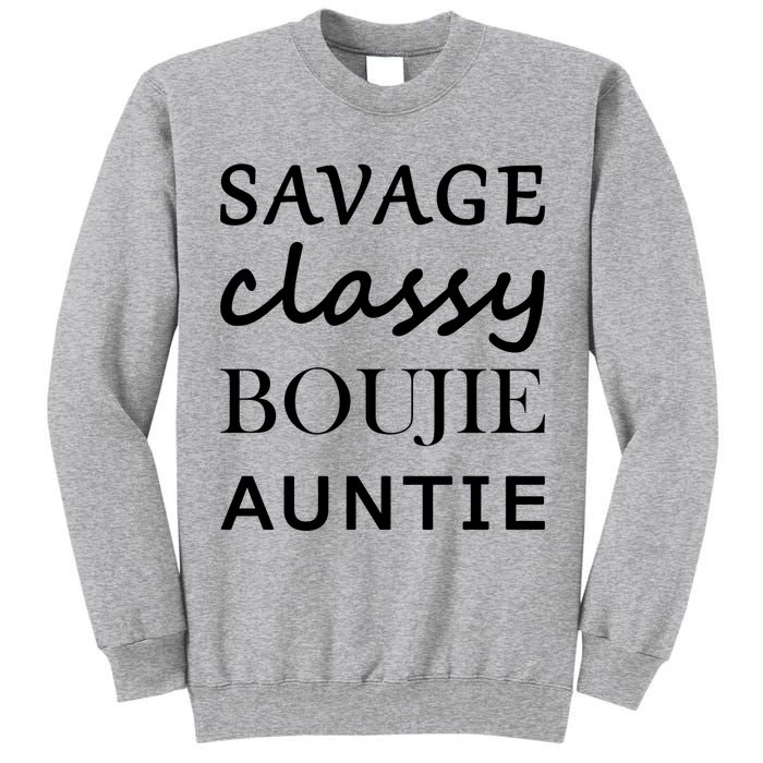 Savage Classy Bougie Auntie Funny Aunt Tall Sweatshirt