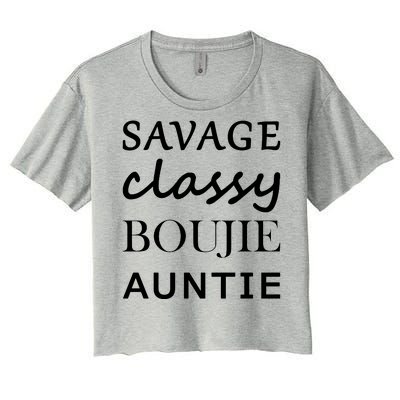 Savage Classy Bougie Auntie Funny Aunt Women's Crop Top Tee