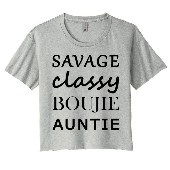 Savage Classy Bougie Auntie Funny Aunt Crop Top
