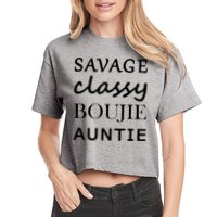 Savage Classy Bougie Auntie Funny Aunt Crop Top