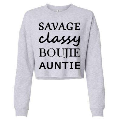 Savage Classy Bougie Auntie Funny Aunt Cropped Pullover Crew