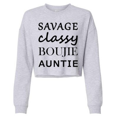 Savage Classy Bougie Auntie Funny Aunt Cropped Pullover Crew