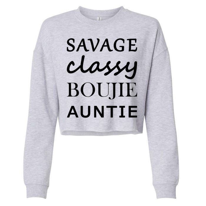 Savage Classy Bougie Auntie Funny Aunt Cropped Pullover Crew