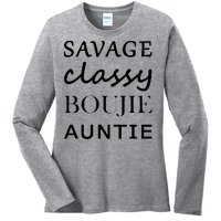 Savage Classy Bougie Auntie Funny Aunt Ladies Long Sleeve Shirt