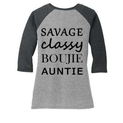 Savage Classy Bougie Auntie Funny Aunt Women's Tri-Blend 3/4-Sleeve Raglan Shirt