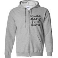 Savage Classy Bougie Auntie Funny Aunt Full Zip Hoodie