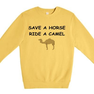 Save A Horse Ride A Camel Funny Premium Crewneck Sweatshirt