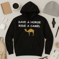 Save A Horse Ride A Camel Funny Hoodie